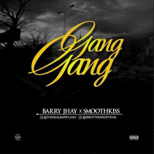 Barry Jhay ft. SmoothKiss - Gang Gang (Prod. Tuzi)