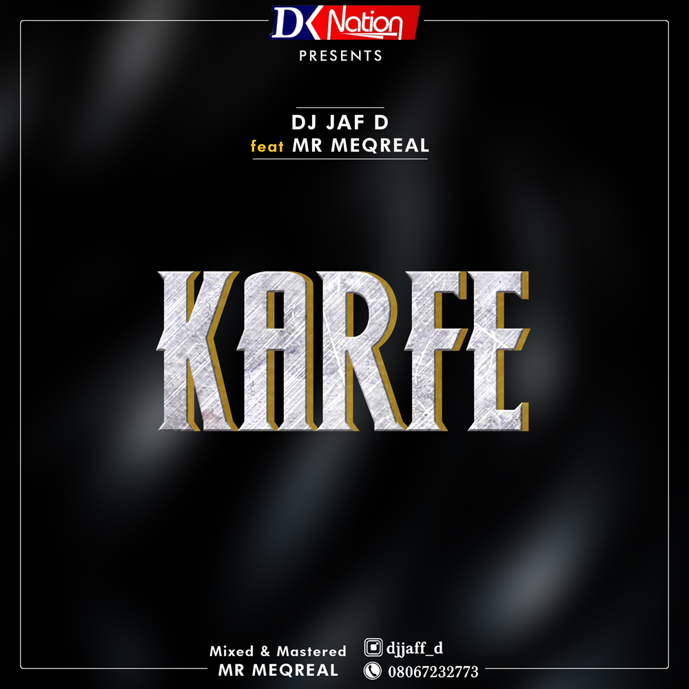 DJ Jaf D Ft Mr Meqreal - Karfe