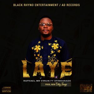 Mr Virgin - "Laye" Ft Oyinkanade