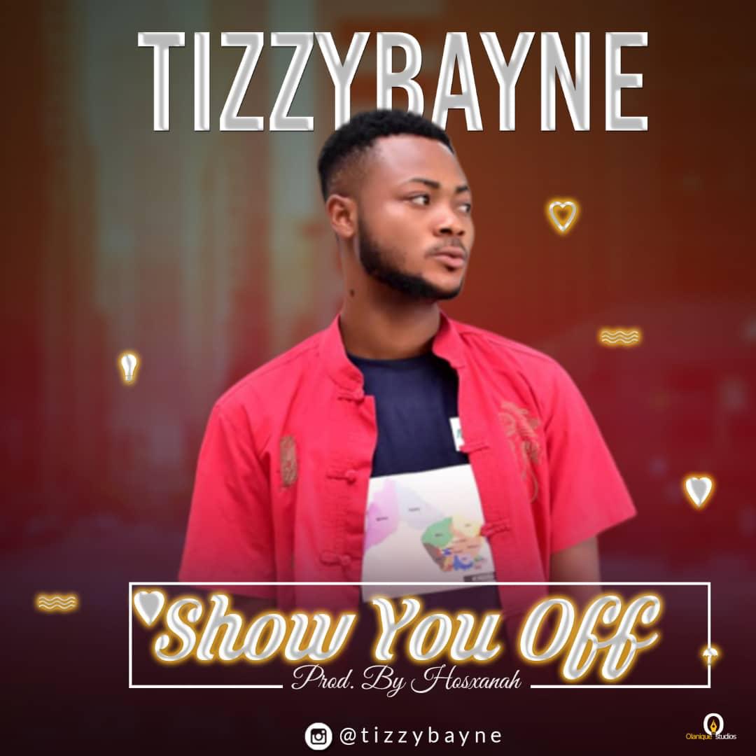 Tizzy Bayne - Show You Off