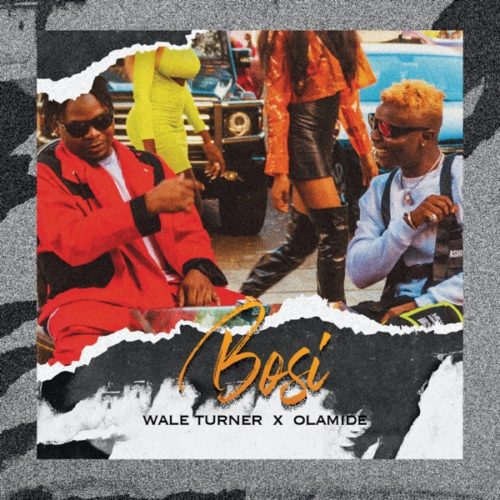 Wale Turner – Bosi ft. Olamide (Prod. Rexxie)