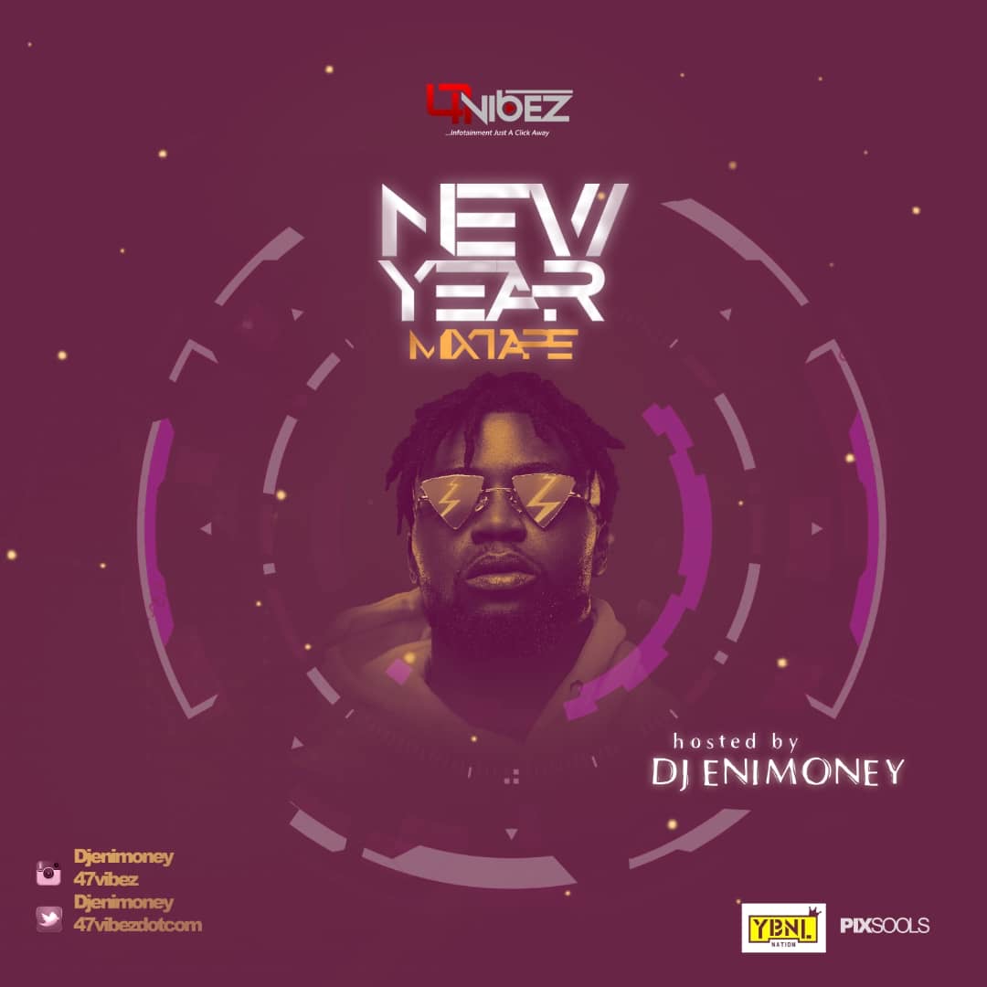 47vibez ft. Dj Enimoney – New Year Mixtape