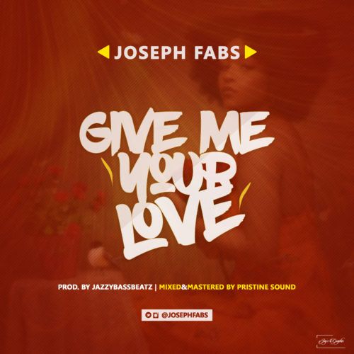 Joseph Fabs - Give Me Your Love