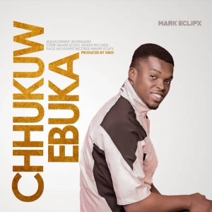 Mark Eclipx – Chukwu Ebuka