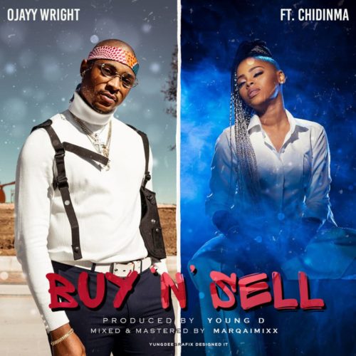 Ojayy Wright – Buy & Sell ft. Chidinma