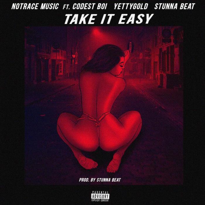 No Trace Music - Take It Easy Ft. Codest Boi x Stunna Beat x Yetty Gold