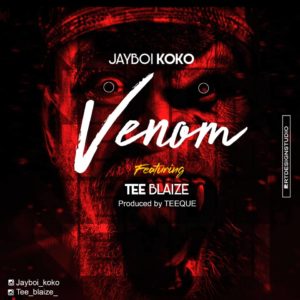 Jayboi Koko - Venom Ft. Tee Blaize