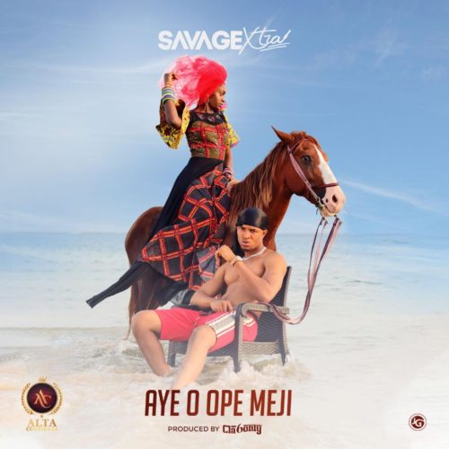Savage Xtra - Aye O Opemeji