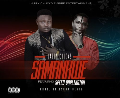 Larry Chucks ft. Speed Darlington - Samankwe