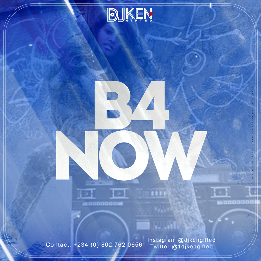 DJ Ken Gifted - B4Now (Mix)