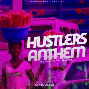 MIXTAPE: Kjv Dj James - Hustler's Anthem (Motivation Mix)