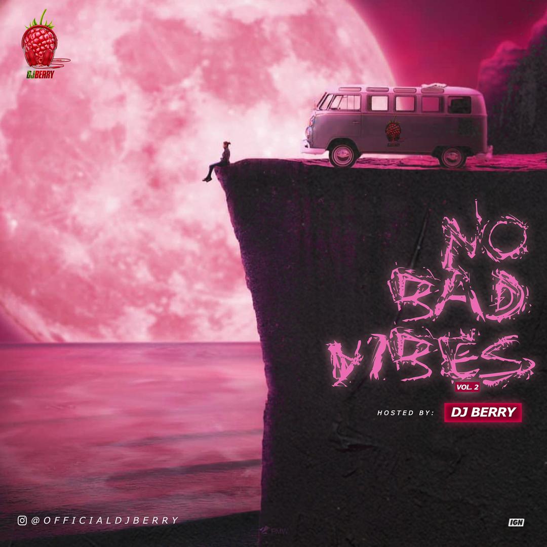 Dj Berry – No Bad Vibes Vol.2 Mixtape
