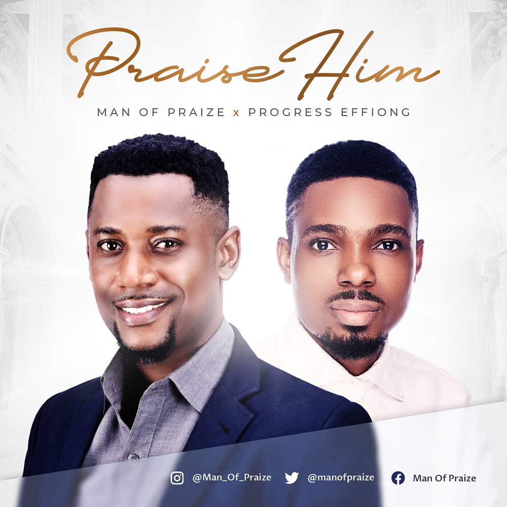 Man Of Praize - Praise Him Ft. Progress Effiong