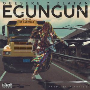 Obesere Ft. Zlatan Ibile – Egungun Be Careful (Remix)