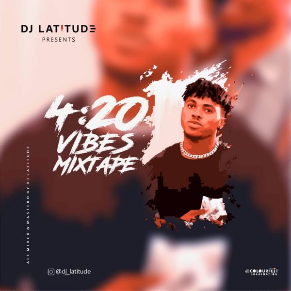 DJ Latitude - 4:20 Vibes Mixtape