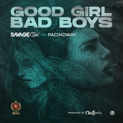 Savage Xtra ft. Pacinoway - Good Girl Bad Boys