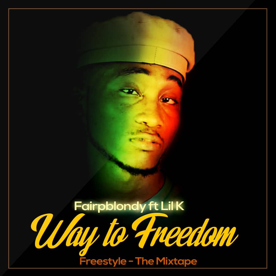 FairpBlondy Ft. Lil K - Way To Freedom