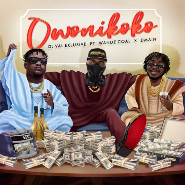 DJ Val Exclusive – Owo Ni Koko ft. Wande Coal & Dmain