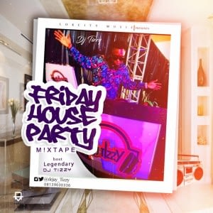 DJ Tizzy - Friday House Party