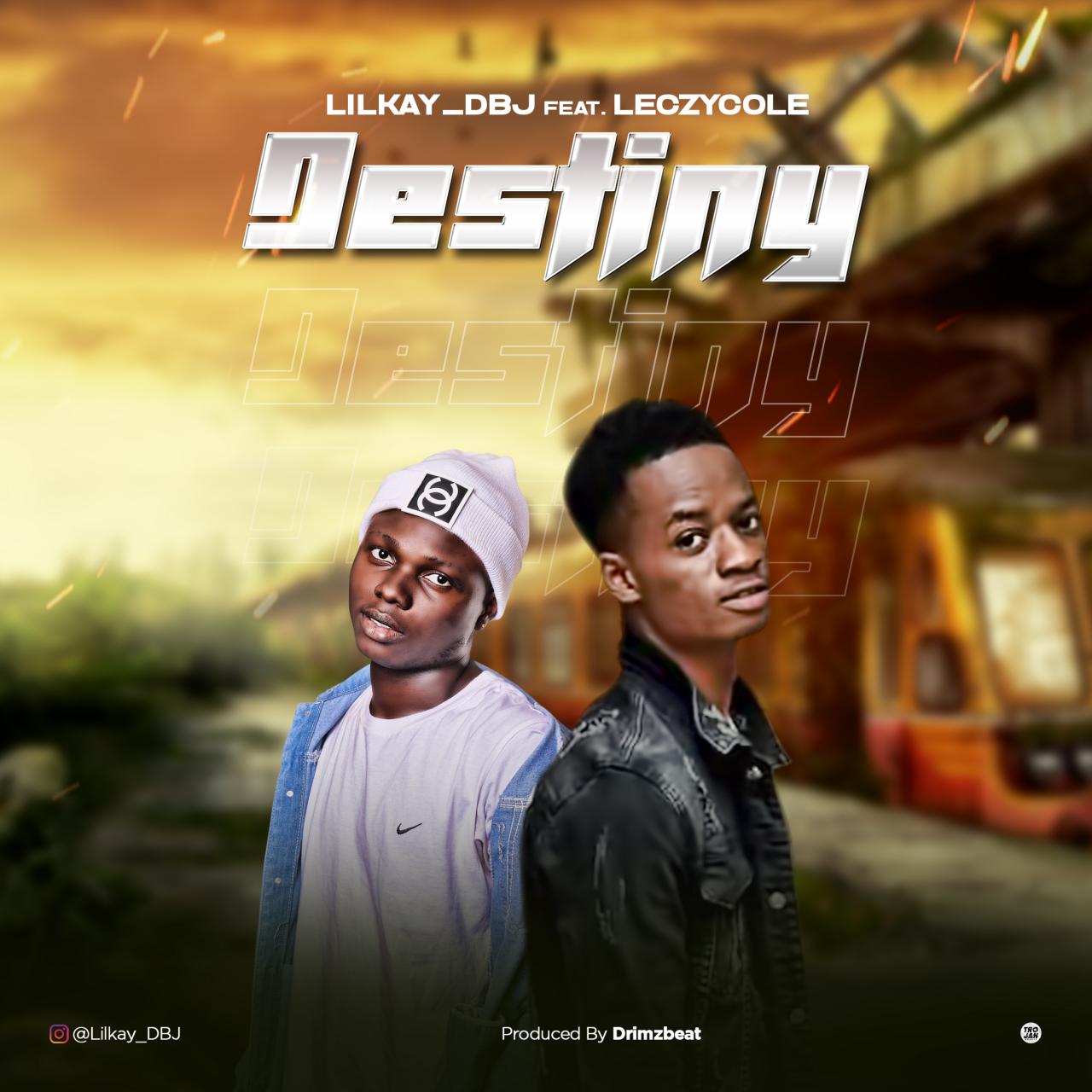 Lilkay DBJ - Destiny ft. Leczycole
