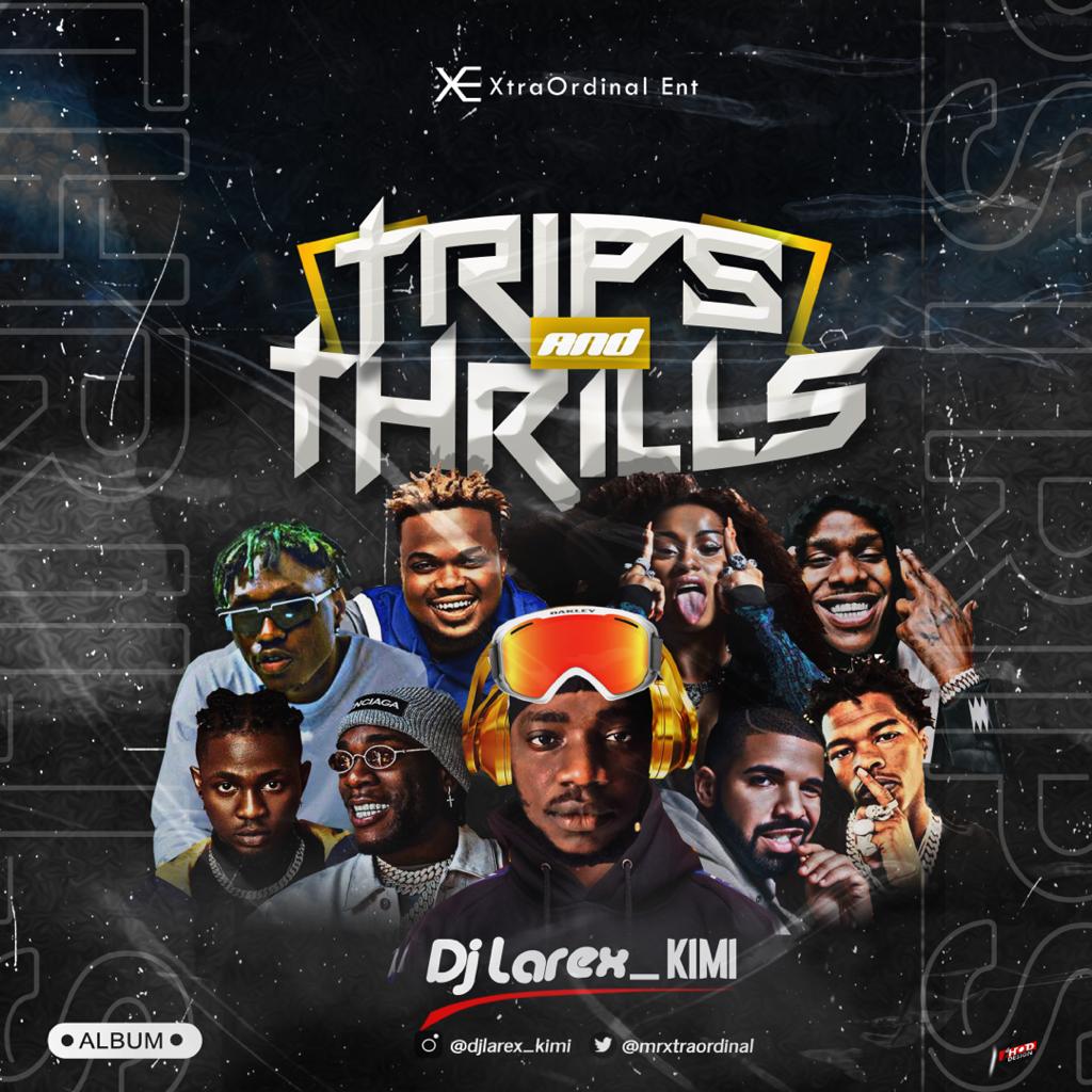 ALBUM: Dj Larex_kimi – Trips And Thrills Mix - Music/Radio - Nigeria
