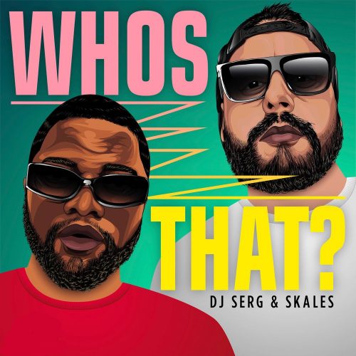 DJ Serg & Skales – Whos That?