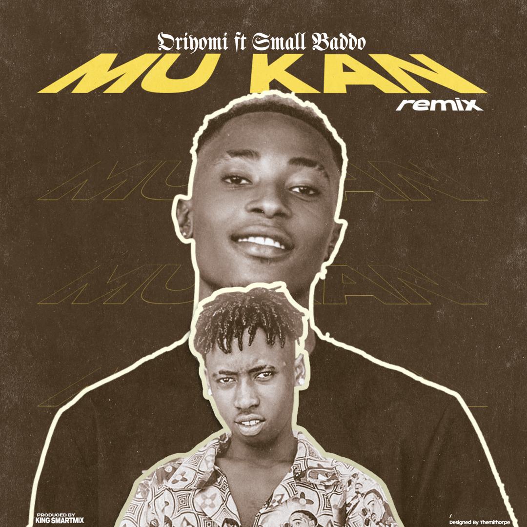 Oriyomi ft. Small Baddo - Mu Kan (Remix)