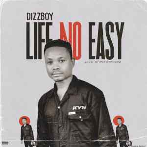 Dizzboy - Life No Easy