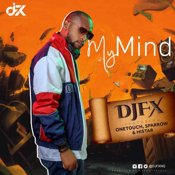 DJ FX ft. OneTouch, Sparrow & Histar – My Mind
