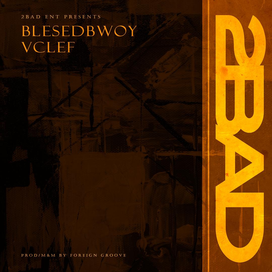 Blessedbwoy X Vclef - 2BAD