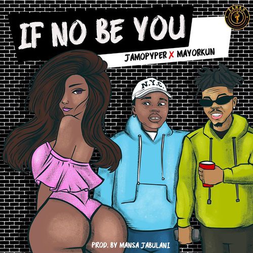Jamopyper ft. Mayorkun – If No Be You