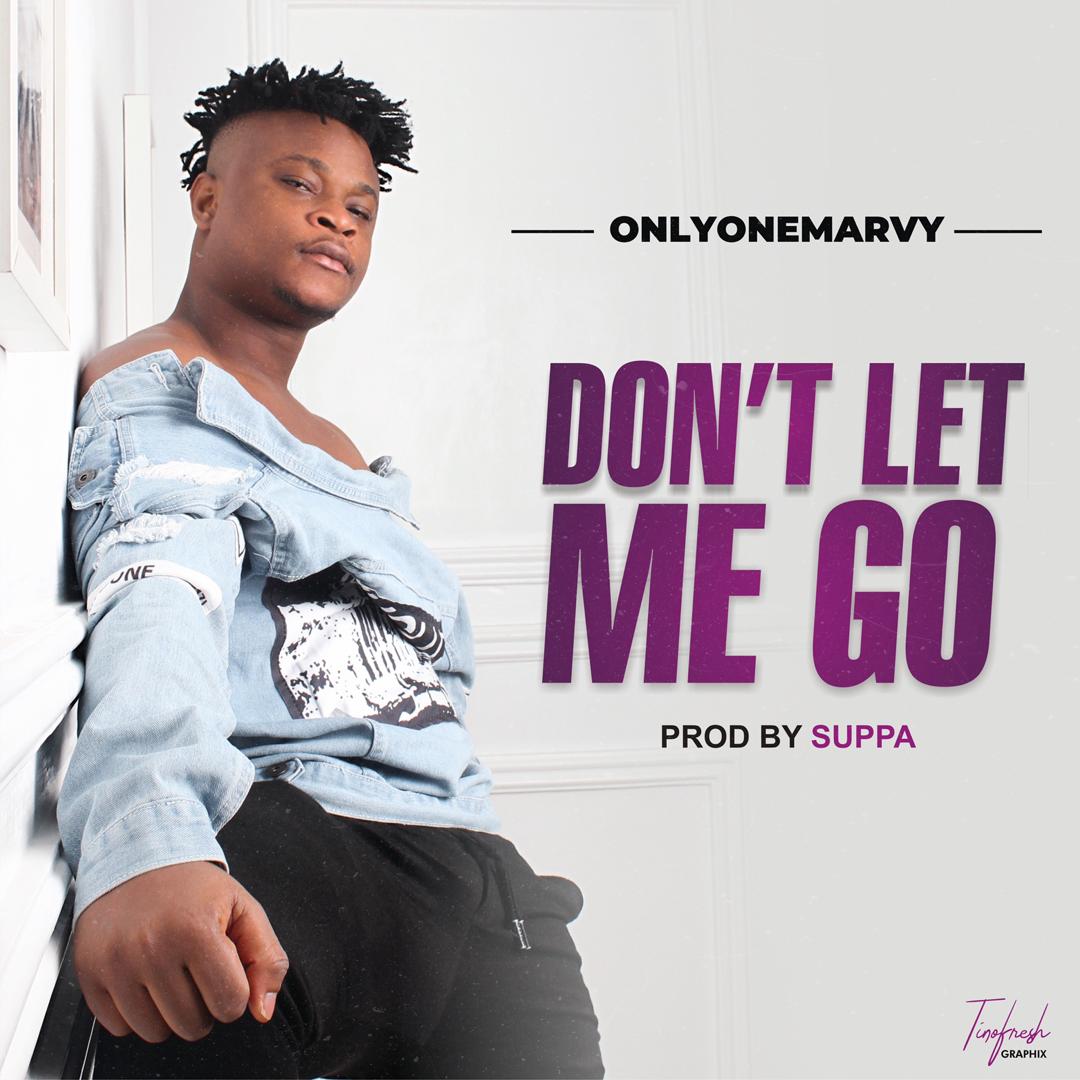 OnlyoneMarvy - Don’t Let Me Go