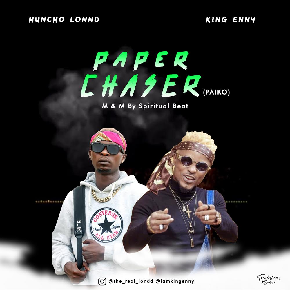 Huncho Londd Ft. King Enny - Paper Chaser (Paiko)