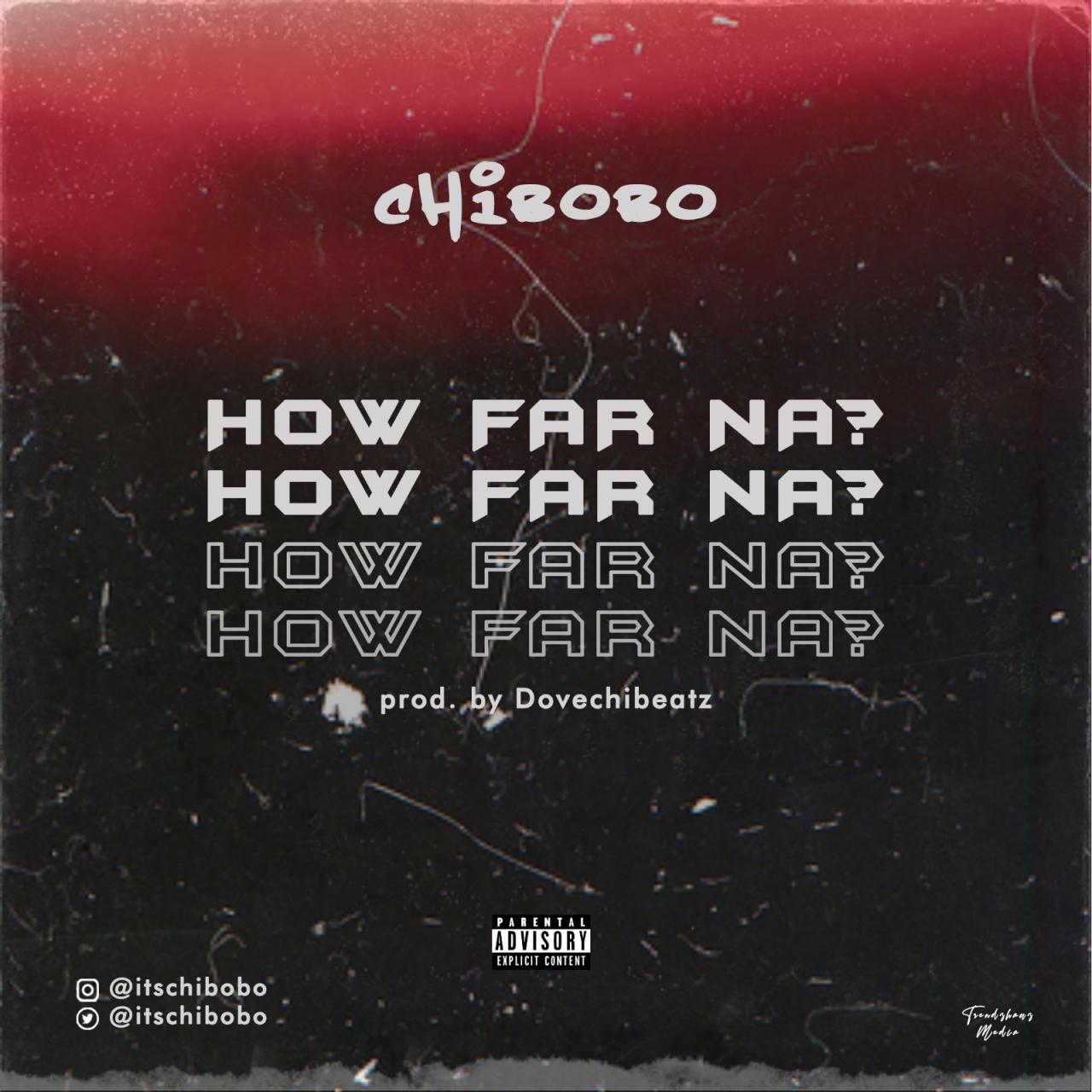 Chibobo - How Far Na?