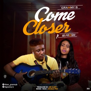 Grammy B Ft. IB Frosh - Come Closer