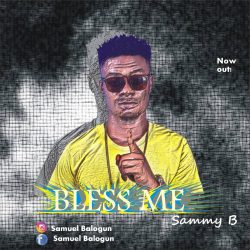 Sammy B - Bless Me (Prod. By SD)