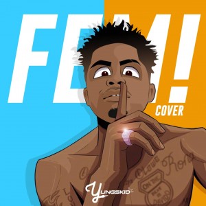 AUDIO + VIDEO: Yungskid - Fem (Cover) | 360NaijaHits
