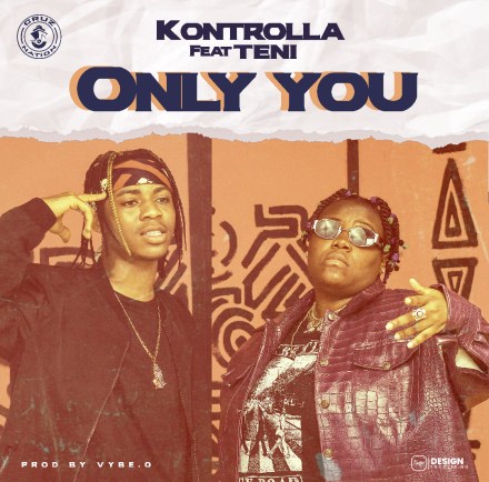 Kontrolla Ft. Teni – Only You