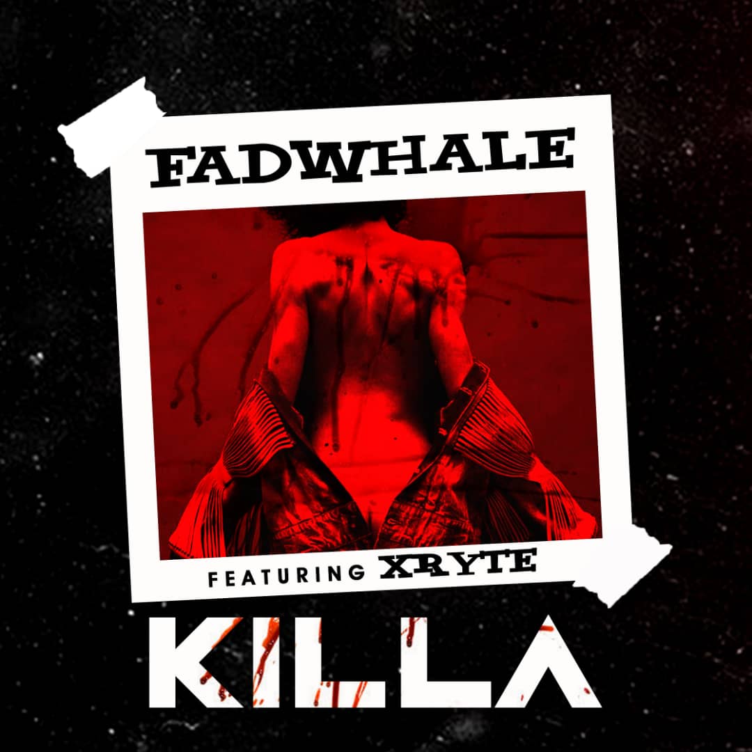 Fadwhale Ft. Xryte - Killa