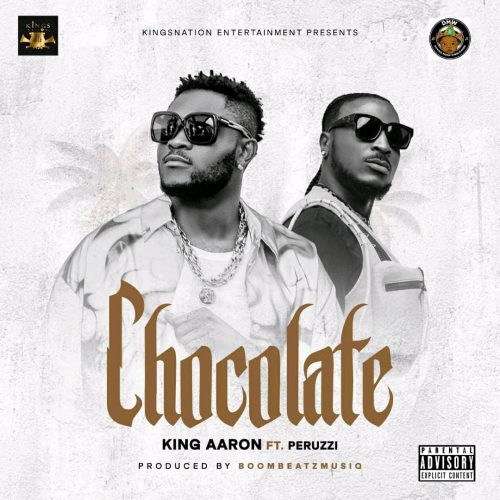 King Aaron ft. Peruzzi - Chocolate