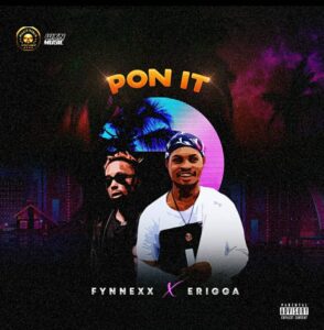 Fynnexx ft Erigga - Pon it
