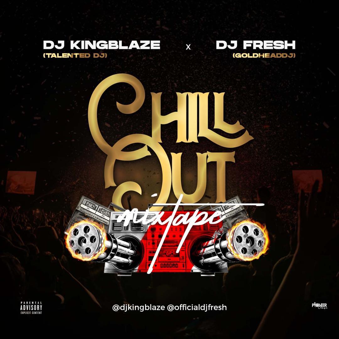 Dj KingBlaze X Dj Fresh – Chill Out Mixtape | @djkingblaze