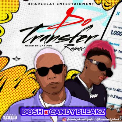 Dosh Ft. Candy Bleakz - Do Transfer (Remix)