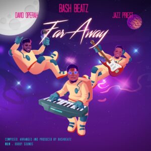 Bashbeatz Ft David Oprah & jazz priest - Far Away