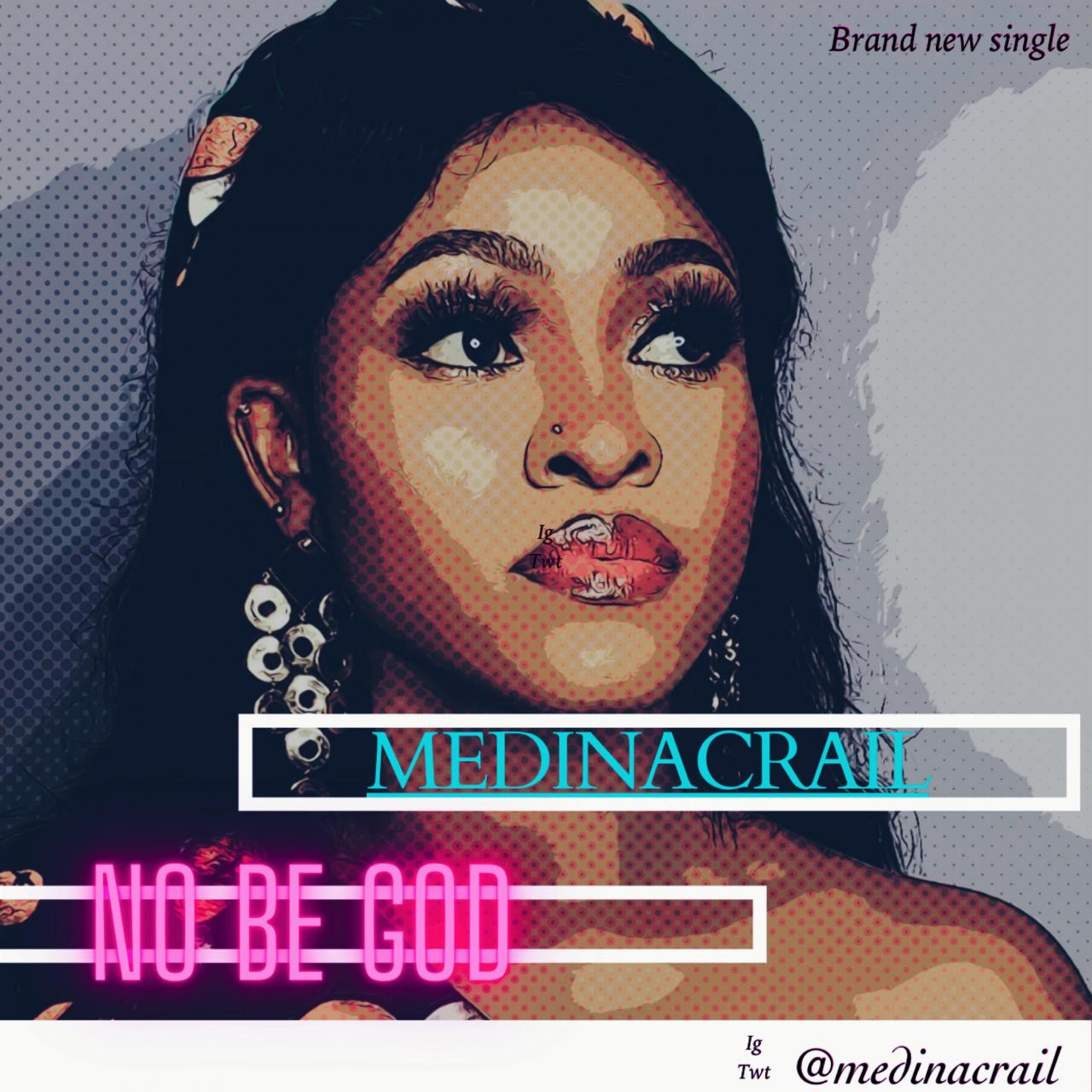Medina Crail – No Be God