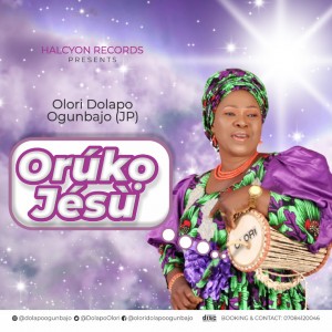Olórí Dolapo Ogunbajo (JP) - Orúkọ Jésù