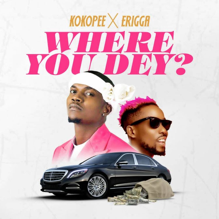 Kokopee & Erigga - Where You Dey