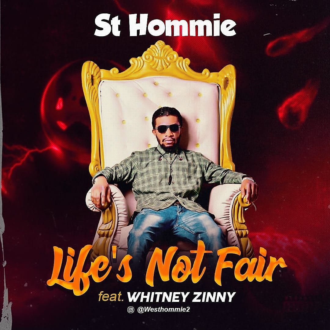 St Hommie Ft. Whitney Zinny - Life's Not Fair