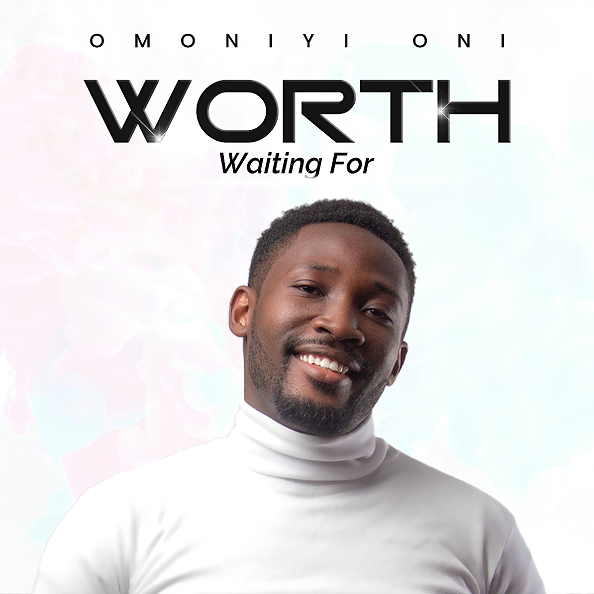 Omoniyi Oni - Worth Waiting For