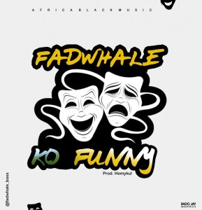 Fadwhale - Ko Funny | 360NaijaHits